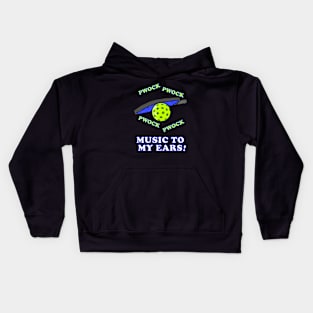 PICKLEBALL PWOCK PWOCK MUSIC TO MY EARS Funny Pickleball Kids Hoodie